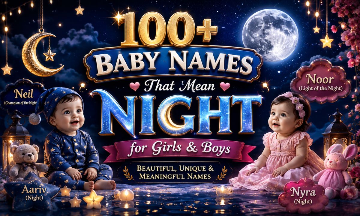 100+ Baby Names That Mean Night for Girls & Boys Beautiful, Unique & Meaningful Names