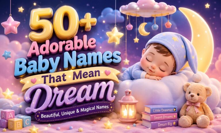 50+ Adorable Baby Names That Mean Dream Beautiful, Unique & Magical Names