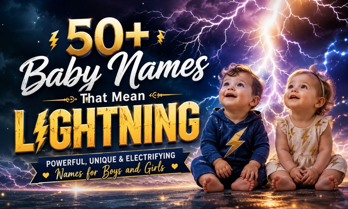 50+ Baby Names That Mean Lightning Powerful, Unique & Electrifying Names for Boys and Girls