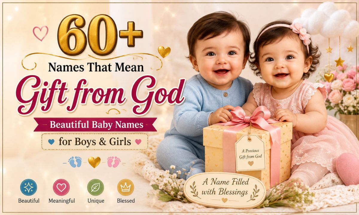 60+ Names That Mean Gift from God Beautiful Baby Names for Boys & Girls
